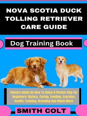 cover image of NOVA SCOTIA DUCK TOLLING RETRIEVER CARE GUIDE  Dog Training Book